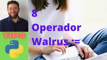 Operador Walrus - 8 - Tips Python 3