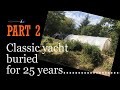 My Classic Boat. Classic Yacht burried for 25 years. Part 2