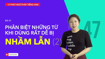 Học tiếng Hàn 2021 | NGỮ PHÁP TIẾNG HÀN GIAO TIẾP - BÀI #47 | Phân biệt những từ dễ bị nhầm lẫn