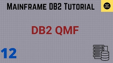 Using QMF in DB2 - Mainframe DB2 Practical Tutorial- Part 12 (Volume Revised) (Volume Revised)