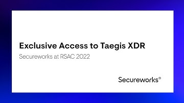 Exclusive Access to Taegis XDR | Secureworks at RSAC 2022