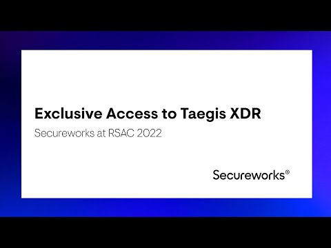 Exclusive Access to Taegis XDR | Secureworks at RSAC 2022