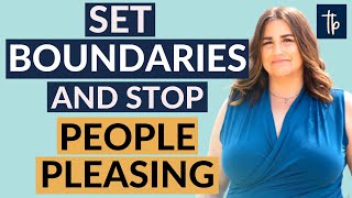 How to Set Boundaries and Stop People Pleasing