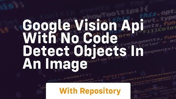 Google vision api with no code detect objects in an image