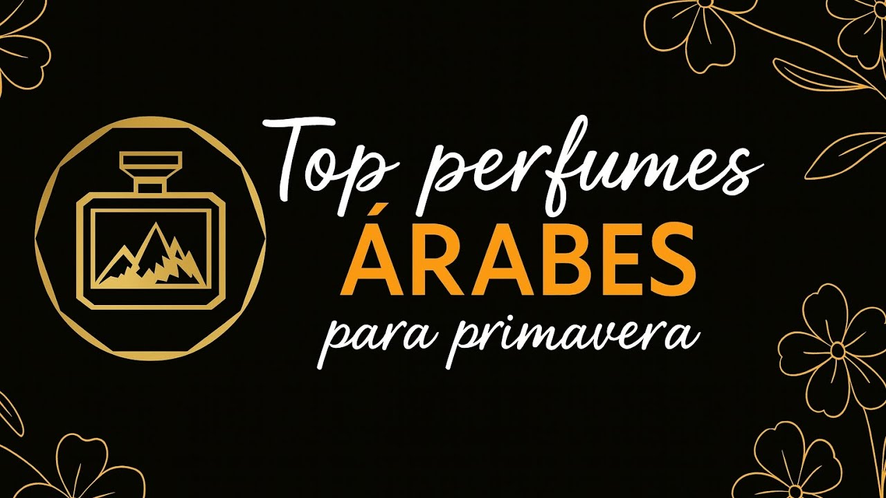 Top 10  Perfumes ÁRABES para PRIMAVERA!