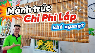 Báo giá Mành rèm tre trúc và khổ ngang tối đa - Lắp rèm che nắng cửa sổ