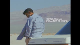 If I Cannot Be Yours - Prateek Kuhad B.G HJN  (Official Music Video)(1080P_HD)