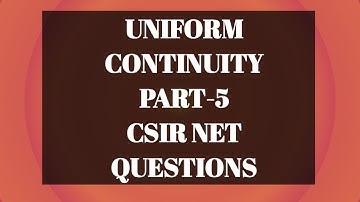 UNIFORM CONTINUITY PART 5 CSIR NET QUESTIONS By Punjab Mathematics.