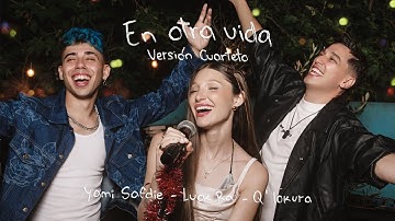 Yami Safdie, Luck Ra, Q'Lokura - En Otra Vida (Versión Cuarteto)