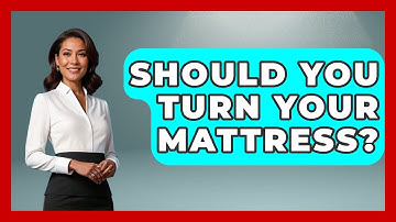 Should You Turn Your Mattress? - Sleep Wellness Workshop