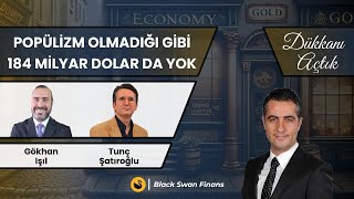 Popülizm Olmadığı Gibi 184 Milyar Dolar Da Yok Doç Dr Gökhan Işıl Tunç Şatıroğlu