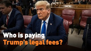 Who is paying Trump’s legal fees?