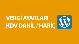 WooCommerce Vergi Ayarları ( KDV Dahil / Hariç )