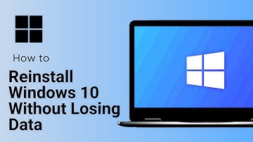 How to Reinstall Windows 10 Without Losing Data