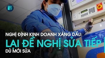 Nghị định kinh doanh xăng dầu: Mới sửa lại đề nghị sửa tiếp | VTC1