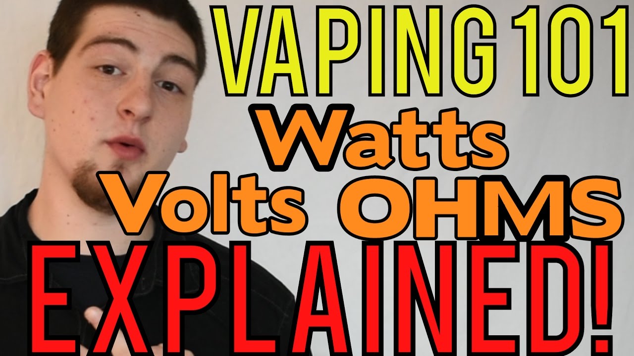 Vaping 101: Ohms, Watts, And Voltage Explained For Beginners