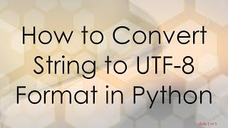 How to Convert String to UTF-8 Format in Python