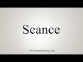 How To Say Seance