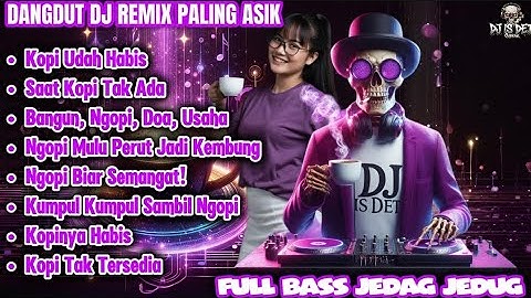 DANGDUT DJ REMIX NGOPI PALING ASIK 2025 | Full Bass Jedag Jedug Bikin Melek! 🔊