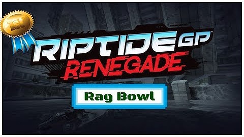 Riptide GP: Renegade | Rag Bowl