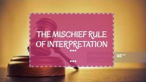 INTERPRETATION OF STATUTES,THE MISCHIEF RULE,  HEYDONS RULE, BENEFICIAL RULE OF INTERPRETATION