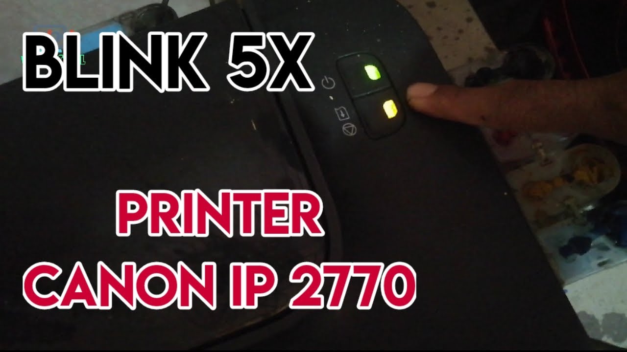 PRINTER CANON IP 2770 BLINK ORANGE 5X/Lampu Orange Berkedip 5 kali