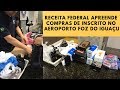 RECEITA FEDERAL APREENDE COMPRAS DE INSCRITO NO AEROPORTO DE FOZ DO IGUAÇU