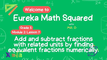 Eureka Math Squared Grade 5 Module 2 Lesson 7
