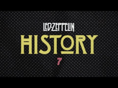 Led Zeppelin History: Episode 7