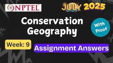 Conservation Geography Week 9 |✅ Explained with Proof |  NPTEL assignment answer | July 2025