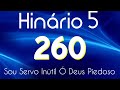 HINO 260 CCB - Sou Servo Inútil ó Deus Piedoso - HINÁRIO 5 COM LETRAS