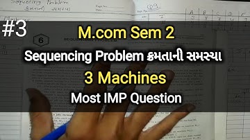 #3 Sequencing Problem ક્રમતાની સમસ્યા | 3 Machines | M.com Sem 2 | Statistics