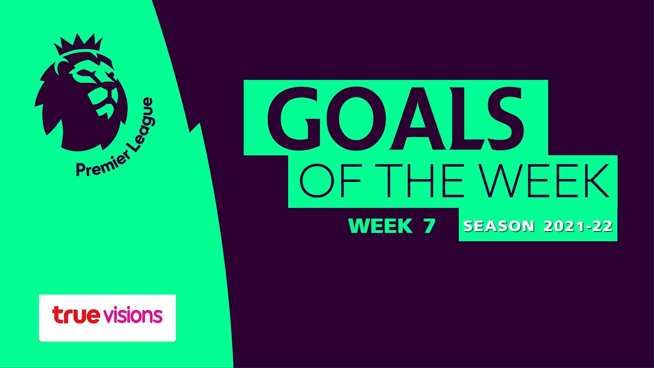 TrueVisions Goal Of The Week : ประตูยอดเยี่ยม พรีเมียร์ลีก อังกฤษ สัปดาห์ที่ 7