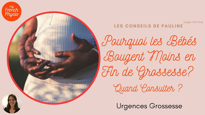 [Urgence Grossesse] Pourquoi les Bébés Bougent Moins en Fin de Grossesse? Quand Consulter? 4/5