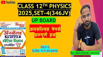 Class 12th UP Board Physics 2025 SET-4, 346(JV) Part-2 | Unsolved paper solution