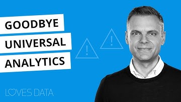 Goodbye Universal Analytics!?! What You Need To Know About Google