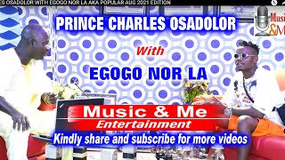 PRINCE CHARLES OSADOLOR WITH EGOGO NOR LA AKA POPULAR AUG 2021 EDITION