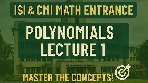 JEE, ISI & CMI Math Entrance | Polynomials Lecture 1 🎯 Master the Concepts!