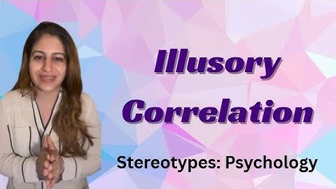 What is Illusory Correlation? - Stereotypes- Psychology
