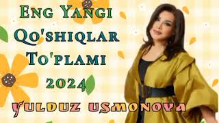 Yulduz Usmonova - Eng yangi qo'shiqlar to'plami 2024 | Юлдуз Усмонова - Энг янги кушиклар туплами