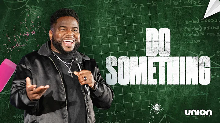 Do Something | Pastor Brian Bullock | Union Church Charlotte