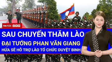 TÌNH NGHĨA VIỆT - LÀO SÂU ĐẬM: Vì sao Đại tướng Phan Văn Giang 
