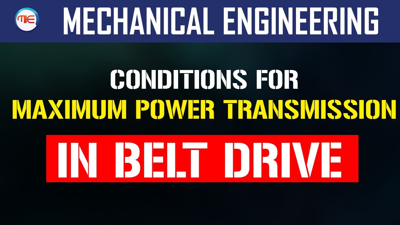 Condition for Maximum Power Transmission in Belt Drive? Mechanical