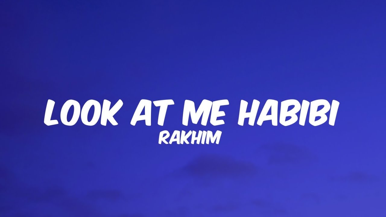 Look At Me Habibi - Rakhim || Lyrics Look At Me Habibi - Rakhim || Lyrics