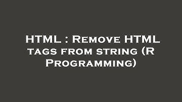 HTML : Remove HTML tags from string (R Programming)