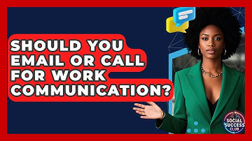 Should You Email Or Call For Work Communication? - Social Success Club
