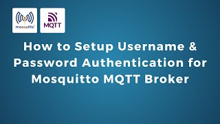 004 | Setting up Username & Password Authentication for Mosquitto MQTT Broker | MQTT |