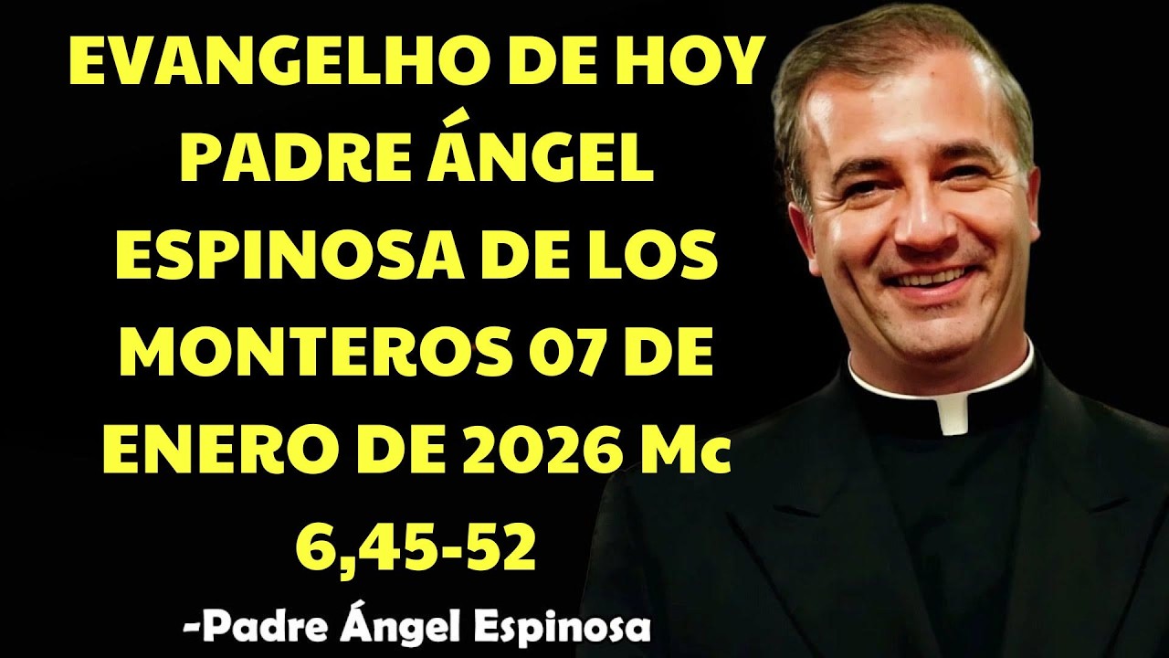 EVANGELIO DEL DÍA 07⧸1⧸2026 ｜ Mc 6,45 52 | ángel espinosa