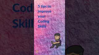 5 tips to improve your Coding Skills