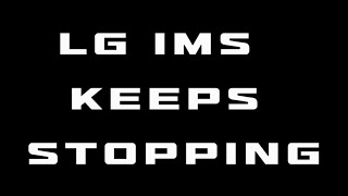 LG ims keeps stopping |How to Fix|